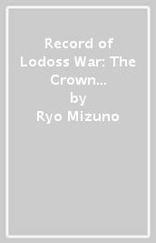 Record of Lodoss War: The Crown of the Covenant Volume 2