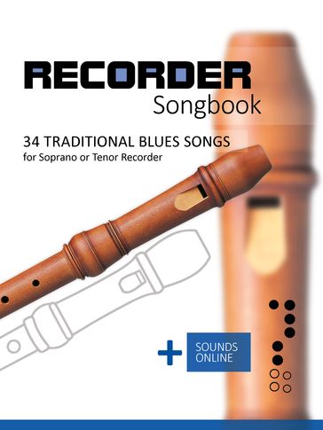 Recorder Songbook - 34 traditional Blues Songs for Soprano or Tenor Recorder - Reynhard Boegl