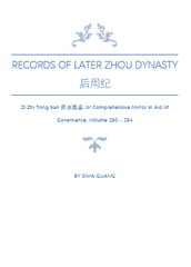 Records of Later Zhou Dynasty : Zi Zhi Tong Jian; or Comprehensive Mirror in Aid of Governance; Volume 290  294