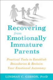 Recovering from Emotionally Immature Parents