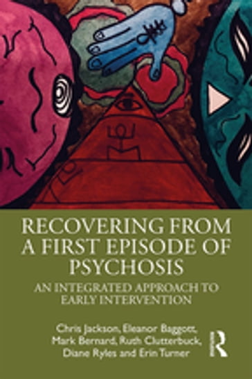 Recovering from a First Episode of Psychosis - Chris Jackson - Diane Ryles - Eleanor Baggott - Erin Turner - Mark Bernard - Ruth Clutterbuck