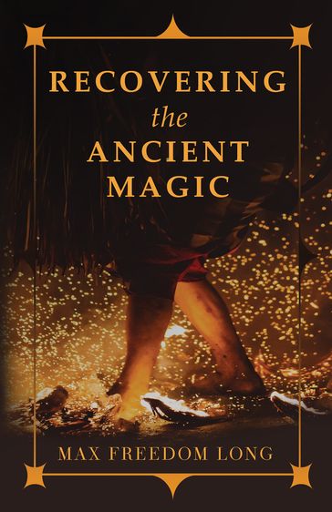 Recovering the Ancient Magic - Max Freedom Long