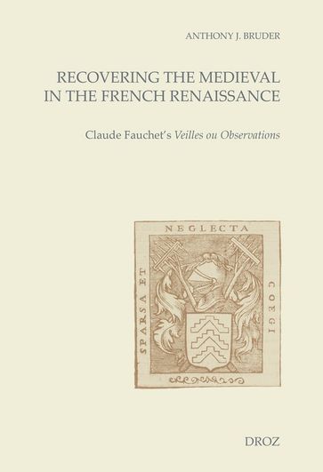 Recovering the Medieval in the French Renaissance - Anthony J. Bruder