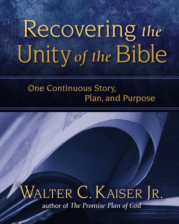 Recovering the Unity of the Bible - Jr. Walter C. Kaiser