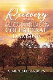 Recovery from an Alcoholic s Collateral Damage