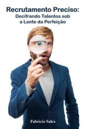 Recrutamento Preciso: Decifrando Talentos sob a Lente da Perfeição