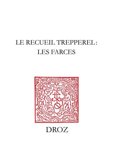 Le Recueil Trepperel : lesfarces - Collectif