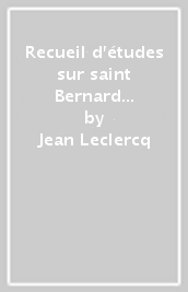 Recueil d études sur saint Bernard et ses écrits. 3.