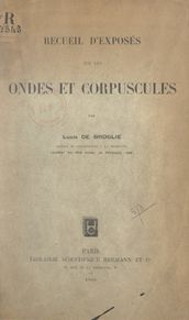 Recueil d exposés sur les ondes et corpuscules