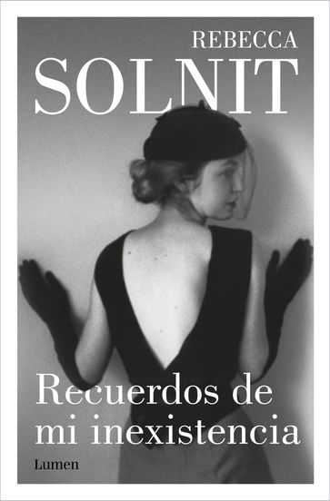 Recuerdos de mi inexistencia - Rebecca Solnit