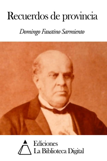 Recuerdos de provincia - Domingo Faustino Sarmiento