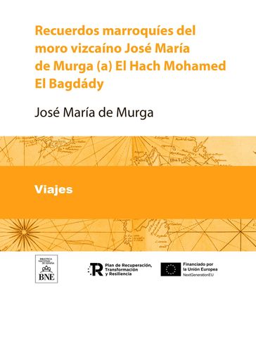 Recuerdos marroquíes del moro vizcaíno José María de Murga (a) El Hach Mohamed El Bagdády - José María de Murga