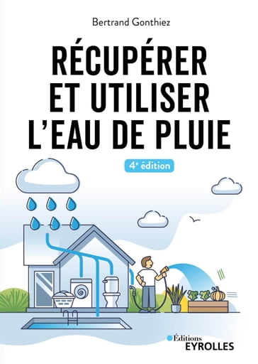 Récupérer et utiliser l'eau de pluie - Bertrand Gonthiez