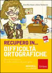 Recupero in... difficoltà ortografiche. Percorsi e attività per la scuola secondaria di primo grado. CD-ROM