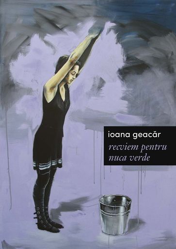 Recviem pentru nuca verde - Ioana Geacr