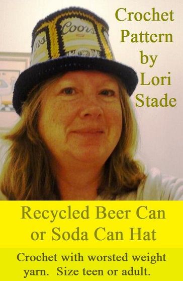 Recycled Beer Can Soda Can Hat Crochet Pattern - Lori Stade