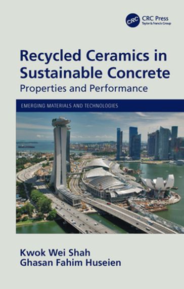Recycled Ceramics in Sustainable Concrete - Kwok Wei Shah - Ghasan Fahim Huseien
