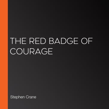 Red Badge Of Courage, The - Stephen Crane