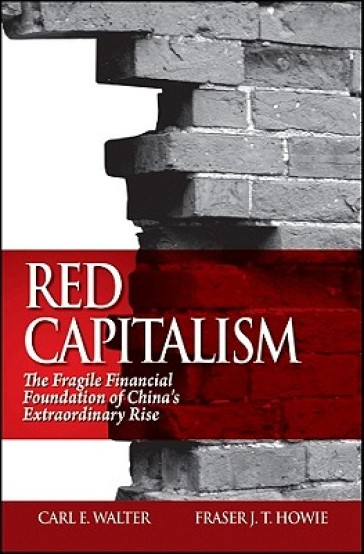 Red Capitalism - Carl E. Walter - Fraser J. T. Howie