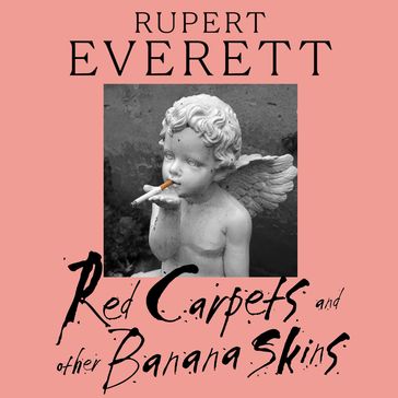 Red Carpets And Other Banana Skins - Rupert Everett