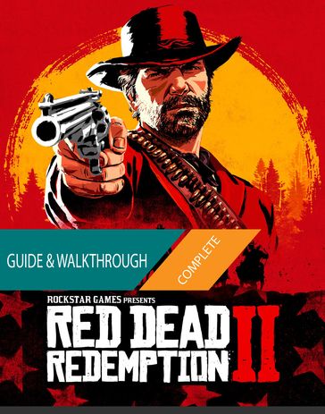 Red Dead Redemption 2: The Complete Guide & Walkthrough - Tam Ha