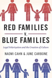 Red Families V. Blue Families : Legal Polarization And The Creation Of Culture