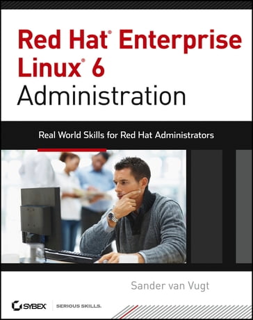 Red Hat Enterprise Linux 6 Administration - Sander van Vugt