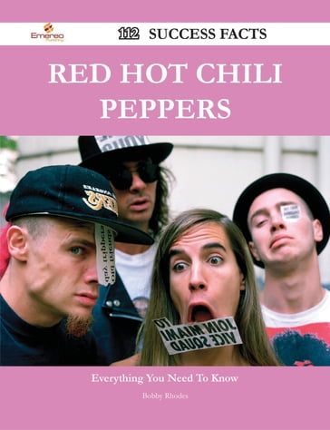 Red Hot Chili Peppers 112 Success Facts - Everything you need to know about Red Hot Chili Peppers - Bobby Rhodes