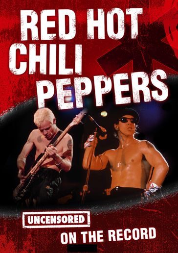 Red Hot Chili Peppers - Uncensored On the Record - Tom King