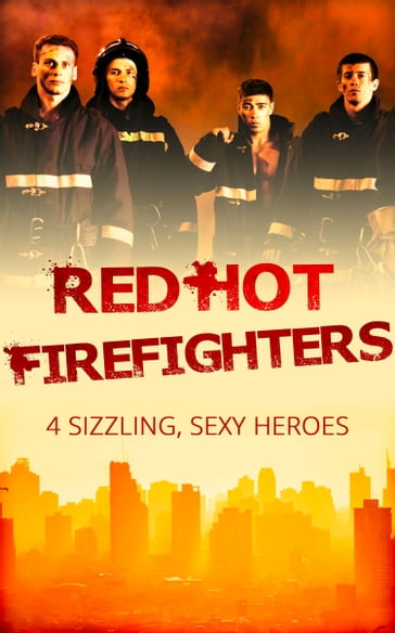 Red-Hot Firefighters: The Eleventh Hour / Yours to Seduce / Against the Odds / Blazing Midsummer Nights (Mills & Boon e-Book Collections) - Donna Kauffman - Karen Anders - Leslie Kelly - Wendy Etherington