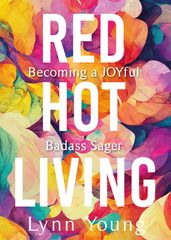 Red Hot Living: Becoming a JOYful Badass Sager