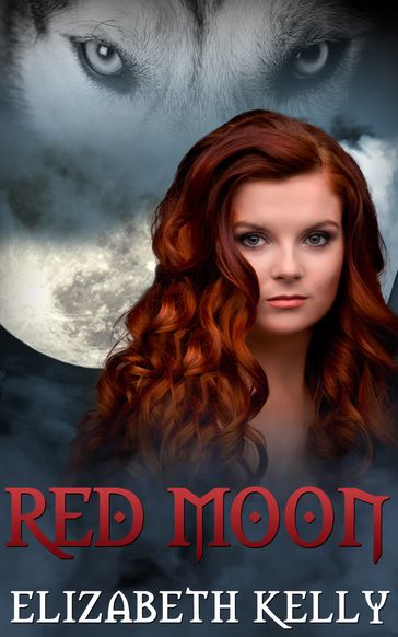 Red Moon (Book One, Red Moon Series) - Elizabeth Kelly