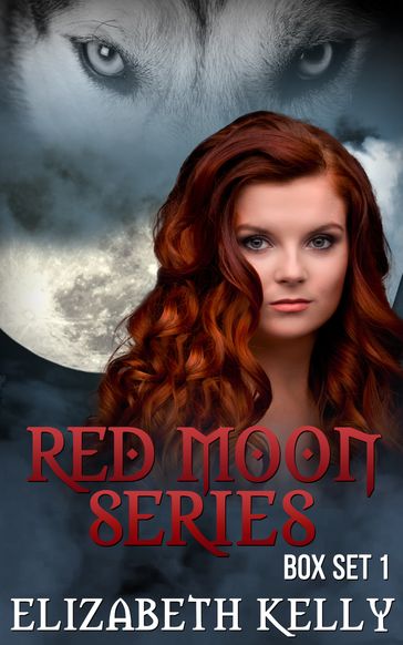 Red Moon Series Books One to Three - Elizabeth Kelly