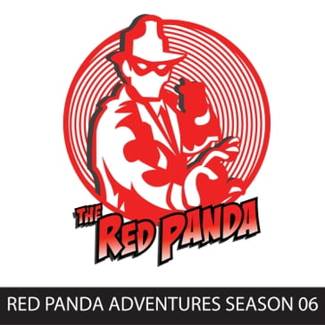 Red Panda Adventures, Season 6 - Gregg Taylor