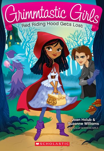 Red Riding Hood Gets Lost (Grimmtastic Girls #2) - Joan Holub - Suzanne Williams
