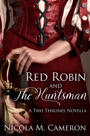 Red Robin and the Huntsman (A Two Thrones Novella) - Nicola M. Cameron