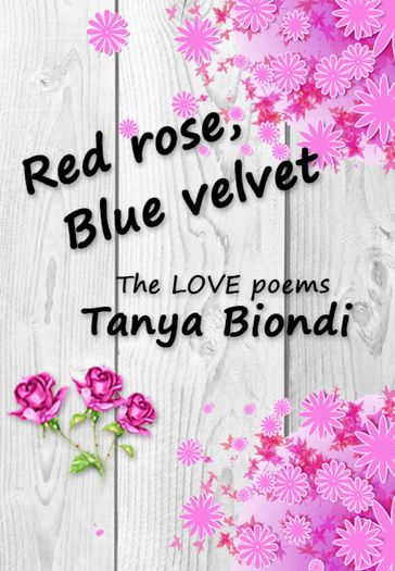 Red Rose, Blue Velvet - Tanya Biondi