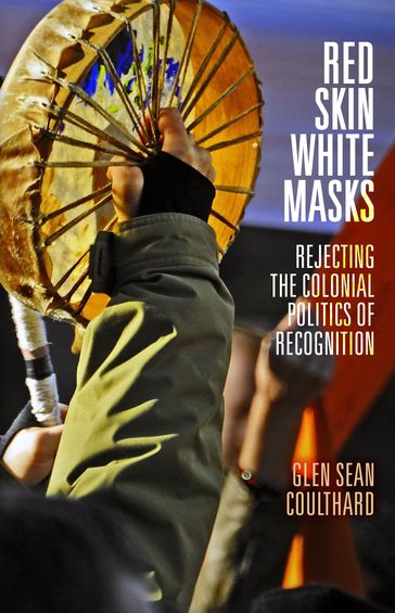 Red Skin, White Masks - Glen Sean Coulthard