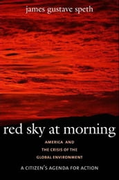 Red Sky at Morning: America and the Crisis of the Global Environment
