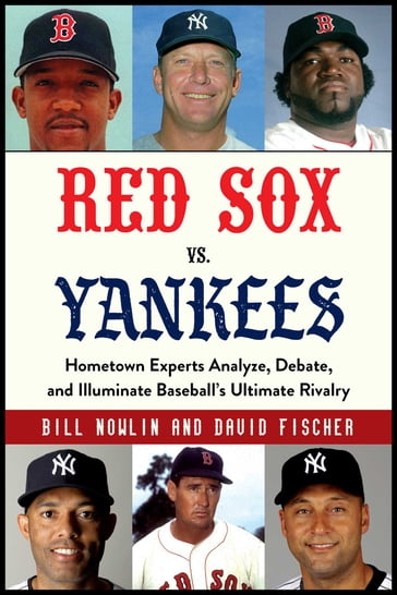 Red Sox vs. Yankees - Bill Nowlin - David Fischer