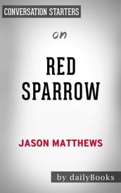 Red Sparrow: A Novelby Jason Matthews   Conversation Starters
