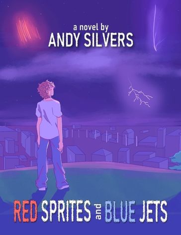 Red Sprites and Blue Jets - Andy Silvers