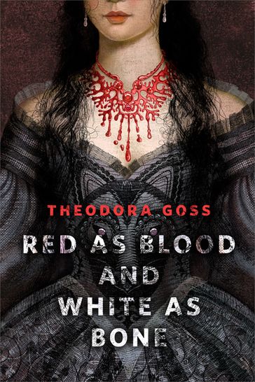 Red as Blood and White as Bone - Theodora Goss