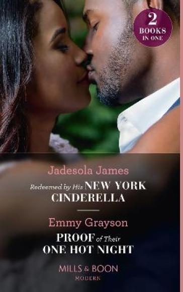 Redeemed By His New York Cinderella / Proof Of Their One Hot Night - Jadesola James - Emmy Grayson