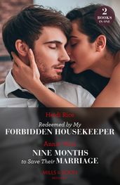 Redeemed By My Forbidden Housekeeper / Nine Months To Save Their Marriage 2 Books in 1 (Mills & Boon Modern)