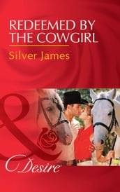 Redeemed By The Cowgirl (Mills & Boon Desire) (Red Dirt Royalty, Book 5)