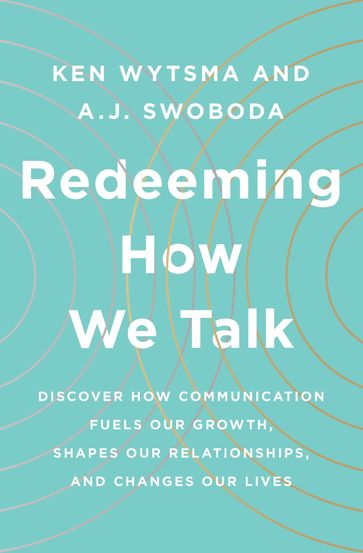 Redeeming How We Talk - A. J. Swoboda - Ken Wytsma