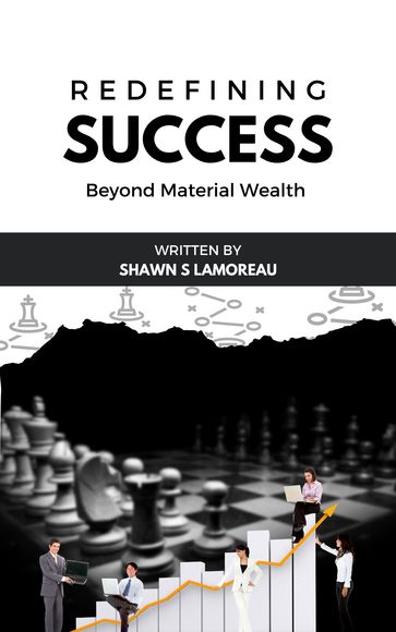 Redefining Success Beyond Material Wealth - Shawn S Lamoreau