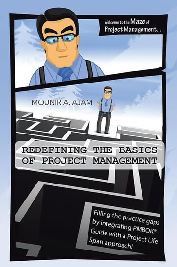 Redefining the Basics of Project Management - Mounir A. Ajam