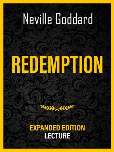 Redemption - Expanded Edition Lecture - Neville Goddard